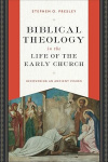 Biblical Theology in the Life of the Early Church -  Recovering an Ancient Vision